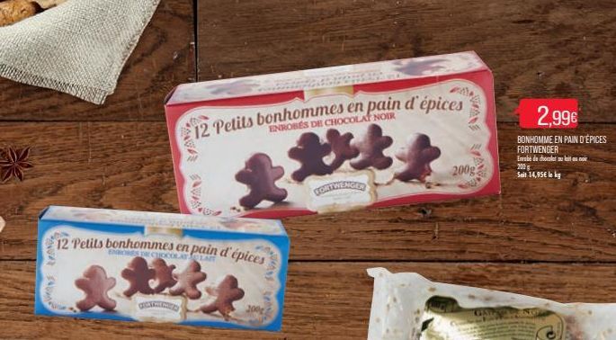 ANVAR FA  12 Petits bonhommes en pain d'épices  ENROBES DE CHOCOLAT NOIR  WAS VAN  12 Petits bonhommes en pain d'épices  ENRONES DE CHOCOLATLAT  200  WASS AN  VAV VAV  200g3  2,99€  BONHOMME EN PAIN D