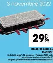 RACLETTE GRILL XL MANDINE  Raclette XL jusqu'à 12 personnes- Puissance 1600 watt. 12 coupelles avec revetement antiadhésif Plaque à griller amovible avec revetement antiadhésif  29€,  99 