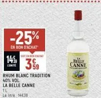-25%  en bon d'achat  sonbonsacht  1439  rhum blanc tradition 40% vol.  la belle canne  il  le litre 14€39  belle  canne  com 