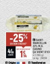 -25%  EN BON D'ACHAT  SOIT EN BUNDACAT  SAUNEMARCELLIN  Ga CAMINT FREE  SAINT MARCELLIN  A SAINT-MARCELLIN 22% M.G. CASINO ÇA VIENT D'ICI  x2 1160 g)  Le kg 28€69 