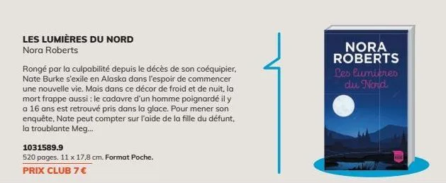 les lumières du nord nora roberts  rongé par la culpabilité depuis le décès de son coéquipier, nate burke s'exile en alaska dans l'espoir de commencer une nouvelle vie. mais dans ce décor de froid et 