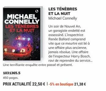 michael connelly les tenebres et la nuit  les ténèbres et la nuit michael connelly  une terrifiante enquête entre passé et présent.  un soir de nouvel an, un garagiste endetté est assassiné. l'inspect