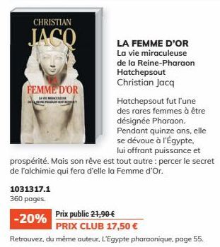 CHRISTIAN  JACO  FEMME D'OR  LA VI  NEPRAR ATH  LA FEMME D'OR La vie miraculeuse de la Reine-Pharaon Hatchepsout Christian Jacq  Hatchepsout fut l'une des rares femmes à être désignée Pharaon. Pendant