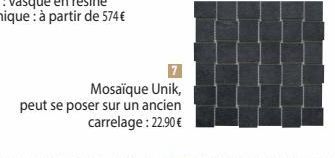 Mosaïque Unik,  peut se poser sur un ancien  carrelage : 22.90€ 
