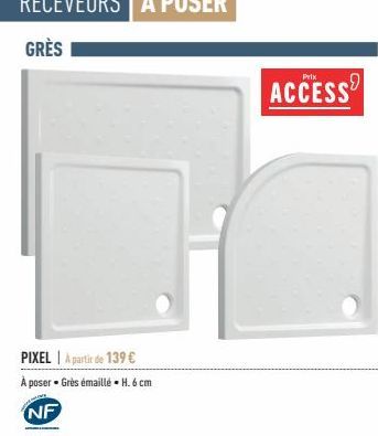 PIXEL A partir de 139 €  À poser - Grès émaillé. H. 6 cm  NF  ACCESS 