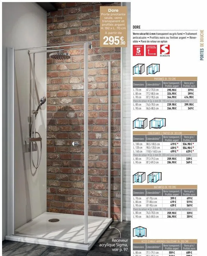 dore porte pivotante seule, verre transparent et profilés argent h. 192 x l. 70 cm à partir de  295.  receveur  acrylique sigma,  voir p. 97  dore  verre sécurité 6 mm transparent ou gris fumé traitem