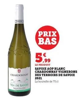 chardonnay  vin de savo  prix bas  5,99  le produit  savoie aop blanc chardonnay vignerons des terroirs de savoie 2021  la bouteille de 75 cl 