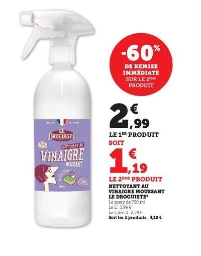 foren  droguiste  nettoyant au  vinaigre  moussant  war  200  -60%  de remise immédiate sur le 2 me produit  2,⁹99  le 1er produit  soit  €  1.,19  le 2eme produit nettoyant au vinaigre moussant  le d