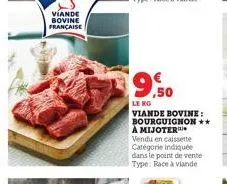 viande bovine française  le ko  viande bovine: bourguignon ** a mijoter  vendu en caissette catégorie indiquée dans le point de vente  type: race à viande 