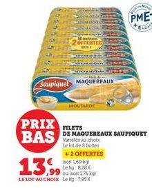 8 soites 2OFFERTES  Saupiquet MAQUEREAUX  SOCIADOV  PRIX FILETS BAS  DE MAQUEREAUX SAUPIQUET Variétés au choix Le lot de 8 boltes +2 OFFERTES Isoit 1,69 kg Lekg: 8,28 € ou (solt 1,76 kg) LE LOT AU CHO