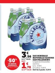 &  -50%  DE REMISE  IMMEDIATE  SUR LE 2 PACK  GR  MAD  ,56 LE1 PACK  LEGRING  Sublions  Chaitant  LeL: 0,59 €  1,78  LeLdes 2 0,45€  LE 2 PACK Soit les 2 packs: 5,34 €  EAU MINERALE NATURELLE GAZEUSE 