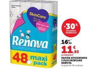 SkinCare  3PyP Lager  www  48 maxi  pack  -30%  DE REMISE IMMEDIATE  Reňova 16%  11,3  83  LE PRODUIT PAPIER HYGIENIQUE 3 PLIS SKINCARE RENOVA  Le pack de 48 rouleaux 