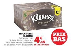 MOUCHOIRS KLEENEX Variétés au choix  Le lot de 3 boltes+1 gratuite  ou le lot de 4 boltes+2 gratuites ou étuis minix42 +6 étuis gratuits LE LOT AU CHOIX  Kleenex  ULTRA SOFT  PRIX  415 BAS  3+1  A 