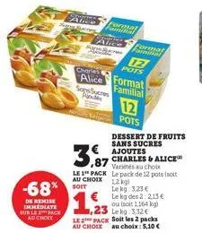 -68%  de remise immediate sur le pack au chole  alice  charles alice  al  sans sucres a  format minal  format  famnitial  3,87  dessert de fruits sans sucres ajoutes charles & alice variétés au choix 