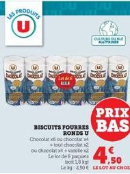 U  U  Chocolat x6 ou chocolatx  +tout chocolat x2  Lot de ALLE  PRIX  BISCUITS FOURRES BAS  ou chocolat x4 + vanile x2 Le lot de 6 paquets  soit 18. Le kg 2,50 € LE LOT AU CHOIX  CHOCOLA  CULTURE ALB 