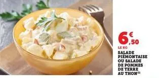 6,50  le ko  salade piemontaise  ou salade  de pommes  de terre au thon 