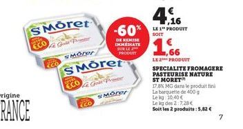 CO  ECO  Co  SMoret  Gole Primer  SMOTer  SMoret  Goût Printer  SMorer  DE REMISE IMMEDIATE SUR LE PRODUIT  4.16  -60% PRODUIT  SOIT  LE THE PRODUIT SPECIALITE FROMAGERE PASTEURISE NATURE  ST MORET  1