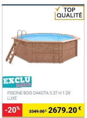 exclu magasin  top qualité  piscine bois dakota 5.37 h 1.29 luxe  -20% 3349.00€ 2679.20 € 