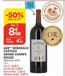 -50%  SUR LA 2E  les 2  8.98  Soit  Funité 49  AOP** BORDEAUX CHÂTEAU  GRAND CHAMPS  ROUGE  Millésime 2019 1,5 L  Les 2:8,98 €  au lieu de 11,98 €  15L  Soit le litre : 2,99 € Vendue seule: 5,99 €  De