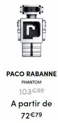 ig  paco rabanne  phantom  103€99  a partir de  72€79 