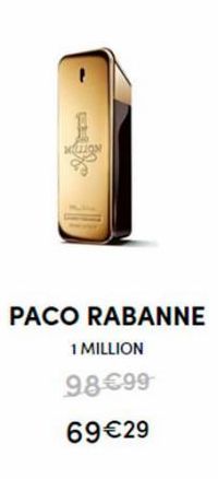 pun  PACO RABANNE  1 MILLION  98€99  69€29 