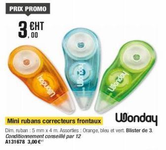 PRIX PROMO  3 EHT  ЕНТ  hopuogn  Ulonday  Mini rubans correcteurs frontaux  Wonday  Dim. ruban : 5 mm x 4 m. Assorties: Orange, bleu et vert. Blister de 3.  Conditionnement conseillé par 12  A131678 3