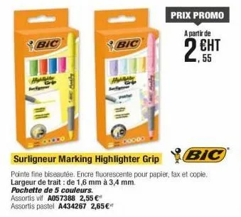 bic  h  bic  prix promo  a partir de  29  ент  bic  surligneur marking highlighter grip  pointe fine biseautée. encre fluorescente pour papier, fax et copie. largeur de trait: de 1,6 mm à 3,4 mm.  poc