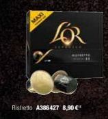 MAXI  LOR  386427 8,90€  Ristretto A38647 