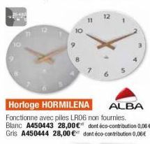 Horloge HORMILENA ALBA  Fonctionne avec piles LR06 non fournies. Blanc A450443 28,00€" dont éco-contribution 0,06 € Gris A450444 28,00 € dont éco-contribution 0,06€ 