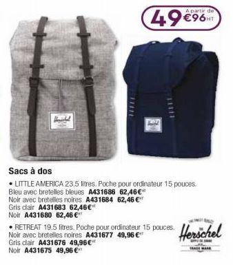 Weished  Ton  49€96  A partir de  Sacs à dos  • LITTLE AMERICA 23.5 litres. Poche pour ordinateur 15 pouces.  Bleu avec bretelles bleues A431686 62,46 €  Noir avec bretelles noires A431684 62,46 €  Gr