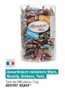 Mix  Tubo de 296 pièces. 3 kg. A227437 82,62 €  Assortiment miniature Mars, Bounty, Snikers, Twix. 