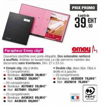 PRIX PROMO  A partir de  39 EHT  Parapheur Emey clip  emey  Couverture plastifiée avec porte-étiquette. Dos extensible renforcé à soufflets. Intérieur en buvard rose. Le clip permet le maintien des do