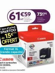1 bon d'achat SPARTOO  de 15€ OFFERT  Format XL  Grande capacité  Canon  Pack & cartouches PGI-2500XL 415600  61€59 7391  200  Canon  MAGY 