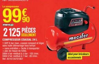 Le compresseur  99 € 2125 PIÈCES  (9  COMPRESSEUR COAXIAL 24 L 1.5HP 8 bar maxi, coaxial compact et léger, sans huile (démarrage tous temps  + sans entretien + facile à transporter +pas de risque de f