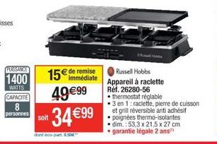 FURSSANCE  1400  WATTS CAPACITE  8 personnes  soit  15€ de remise  49€99  34 €99  dont éco-part 8.50**  Russell Hobbs Appareil à raclette  Réf. 26280-56  thermostat réglable  •3 en 1: raclette, pierre