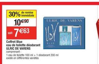 30% de remise  immédiate  soit  10 €90  7 €63  Coffret Blue  eau de toilette déodorant  ULRIC DE VARENS  comprenant:  1 eau de toilette 100 ml + 1 déodorant 200 ml existe en différentes variétés  ULRI