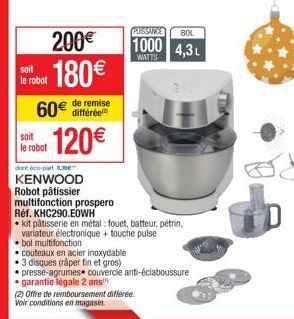 200€  180€  60€ de remise  soit le robot  soit  le robot  120€  • bol multifonction  couteaux en acier inoxydable  (2) Offre de remboursement différée  Voir conditions en magasin.  dont 600-part 830" 