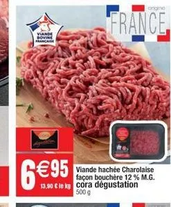 viande francaise  6€95  viande hachée charolaise façon bouchère 12% m.g. 13,90 € le kg cora dégustation 500 g  france 
