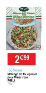 Rolli  de 13 Mp  Minestrone  2 €99  Surgelés Mélange de 15 légumes pour Minestrone ROLLI  1 kg 