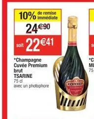 remise  10% immédiate 24€90 22 €41  soit  *champagne cuvée premium  brut tsarine  75 dl  avec un photophore  ecented 