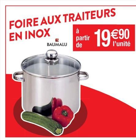 FOIRE AUX TRAITEURS EN INOX  BAUMALU de  à partir  19  l'unité  