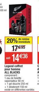 ALL BLACKS  20% de remise  immédiate  17 €95  14 € 36  soit  Legend coffret pour homme ALL BLACKS  comprenant:  1 eau de toilette 