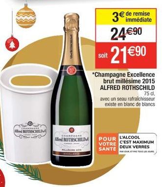 O  CHAMPAGNE  Alfred BOTHSCHILD.  RENCONERY  CHAMPAGNE  Alfred ROTHSCHILD  MILLE  EXCELLENCE  soit  3€ de remise  immédiate  24€⁹0 21 €90  *Champagne Excellence brut millésime 2015 ALFRED ROTHSCHILD 7