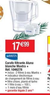 17€99  BRITA  Carafe filtrante Aluna blanche Maxtra + Réf. 1046278  • inclus: 2 filtres à eau Maxtra + indicateur électronique  de changement de filtres à eau  filtre chlore, plomb et tartre  • 1 filt