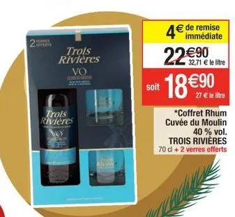 verkies  trois rivières vo gmidign  trols rivières  k  immédiate  4€ de remise 22€90  32,71 € le litre  soit  18€9⁹  *coffret rhum cuvée du moulin  40 % vol. trois rivières 70 cl + 2 verres offerts 