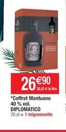 26 €90  38,43€ le litre  *Coffret Mantuano 40 % vol. DIPLOMATICO 70 cl + 1 mignonnette 