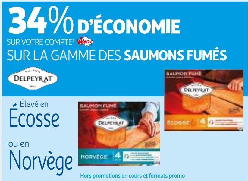 34% D’ÉCONOMIE SUR VOTRE COMPTE WAAOH!!! SUR LA GAMME DES SAUMONS FUMÉS