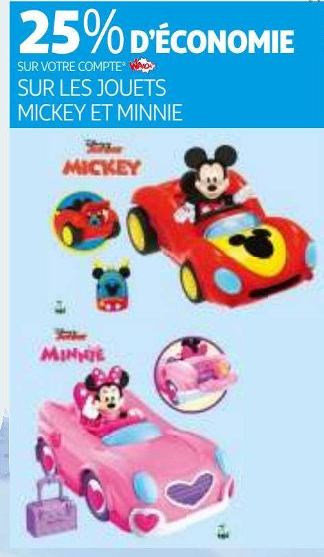 25% D’ÉCONOMIE SUR VOTRE COMPTE WAAOH!!! SUR LES JOUETS MICKEY ET MINNIE