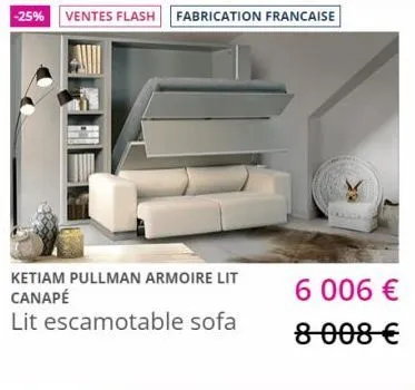 ketiam pullman armoire lit  canapé lit escamotable sofa  -25% ventes flash fabrication francaise  6 006 €  8 008 € 
