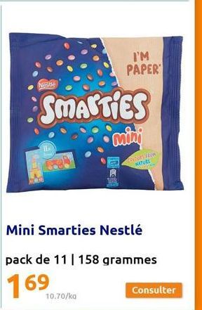 Nestle  10.70/ka  SMARTIES  mini  10  I'M PAPER  Mini Smarties Nestlé  pack de 11 | 158 grammes  169  COURS FROM NATURE  Consulter 